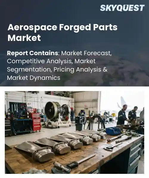 Aerospace Forged Parts Market