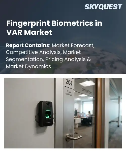 Fingerprint Biometrics in VAR Market