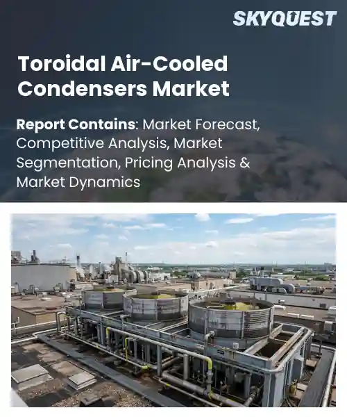 Toroidal Air-Cooled Condensers Market