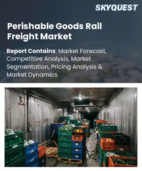 Perishable Goods Rail Freight Market