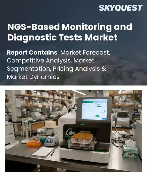 NGS-Based Monitoring and Diagnostic Tests Market