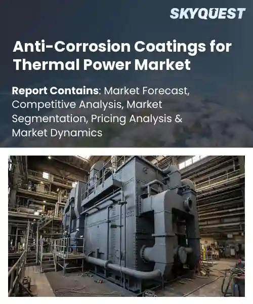 Anti-Corrosion Coatings for Thermal Power Market