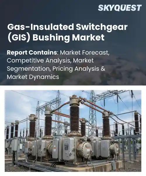 Gas-Insulated Switchgear (GIS) Bushing Market