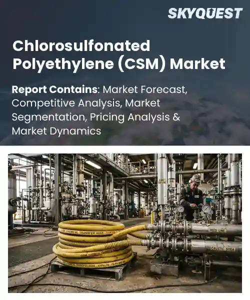 Chlorosulfonated Polyethylene (CSM) Market