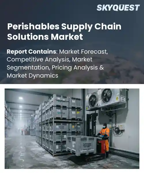 Perishables Supply Chain Solutions Market