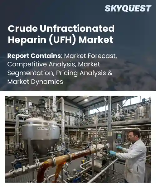 Crude Unfractionated Heparin (UFH) Market