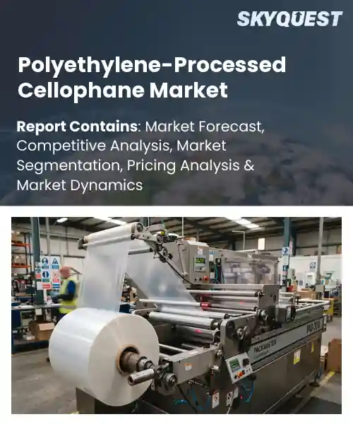 Polyethylene-Processed Cellophane Market