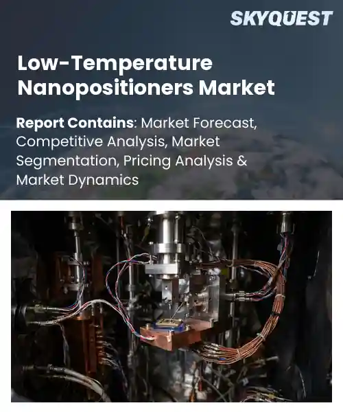 Low-Temperature Nanopositioners Market