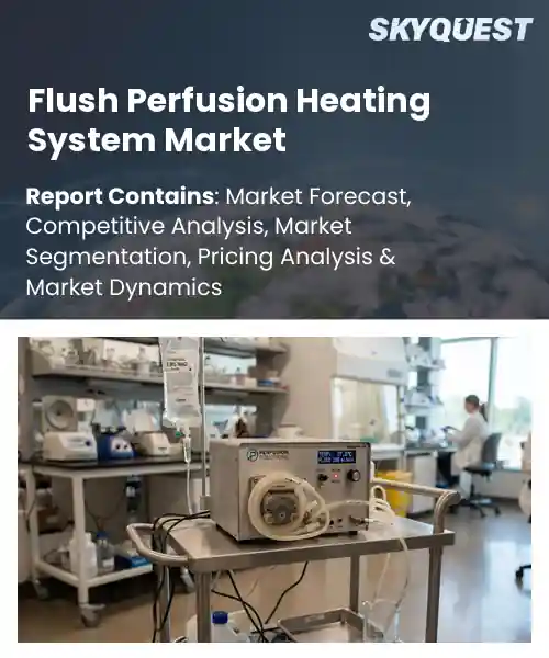 Flush Perfusion Heating System Market