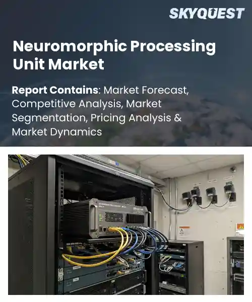 Neuromorphic Processing Unit Market