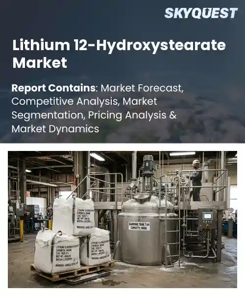Lithium 12-Hydroxystearate Market