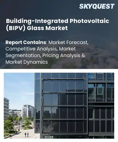Building-Integrated Photovoltaic (BIPV) Glass Market