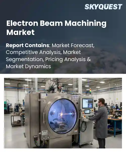 Electron Beam Machining Market