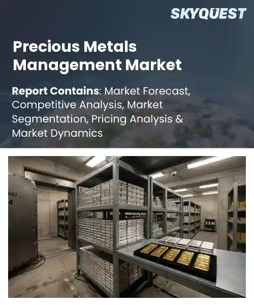 Precious Metals Management Market