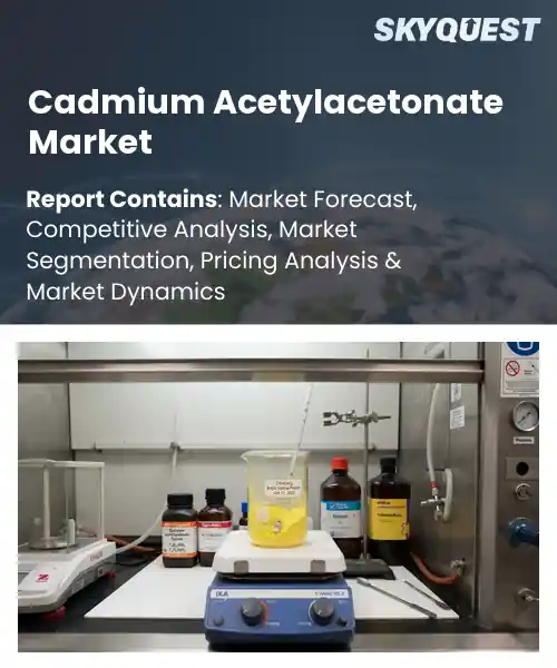 Cadmium Acetylacetonate Market