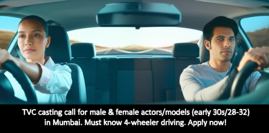 TVC casting call for male & female actors/models (early 30s/28-32) in Mumbai. Must know 4-wheeler driving. Apply now!