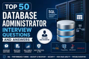 Top 50 Database Administrator Interview Questions and Answers: Complete DBA Preparation Guide