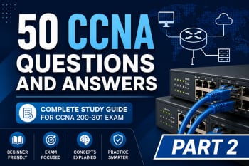 50 CCNA Questions and Answers: Complete Beginner-Friendly Study Guide for CCNA 200-301-Part 2
