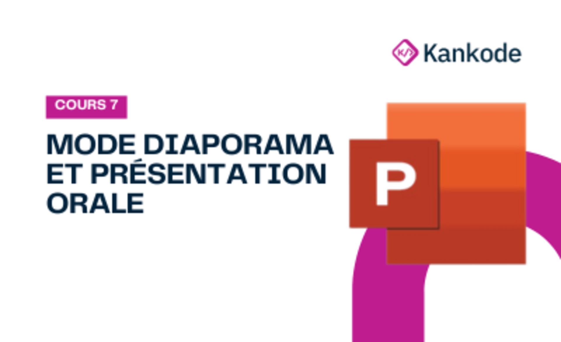 COURS 7 : MODE DIAPORAMA ET PRÉSENTATION ORALE