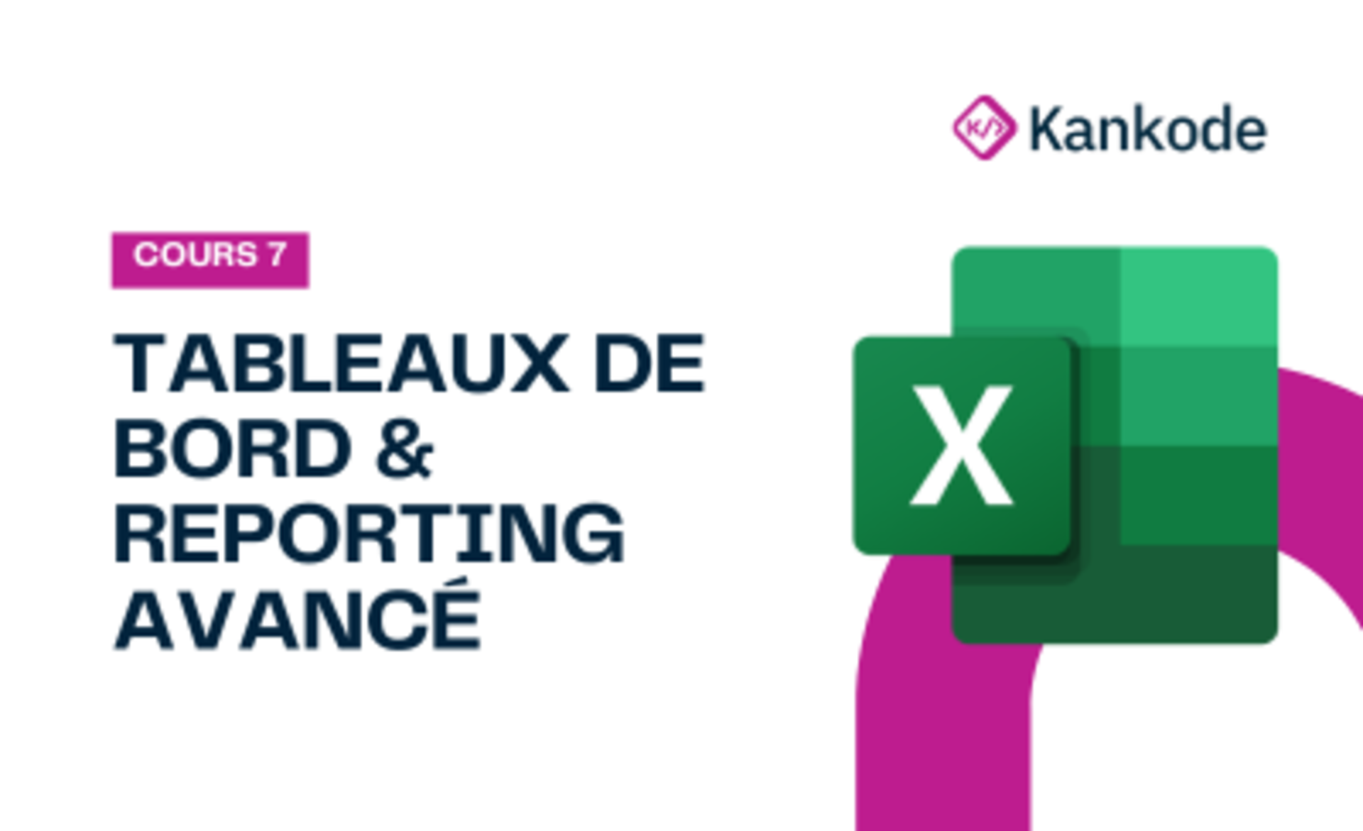 COURS 7 : TABLEAUX DE BORD & REPORTING AVANCÉ