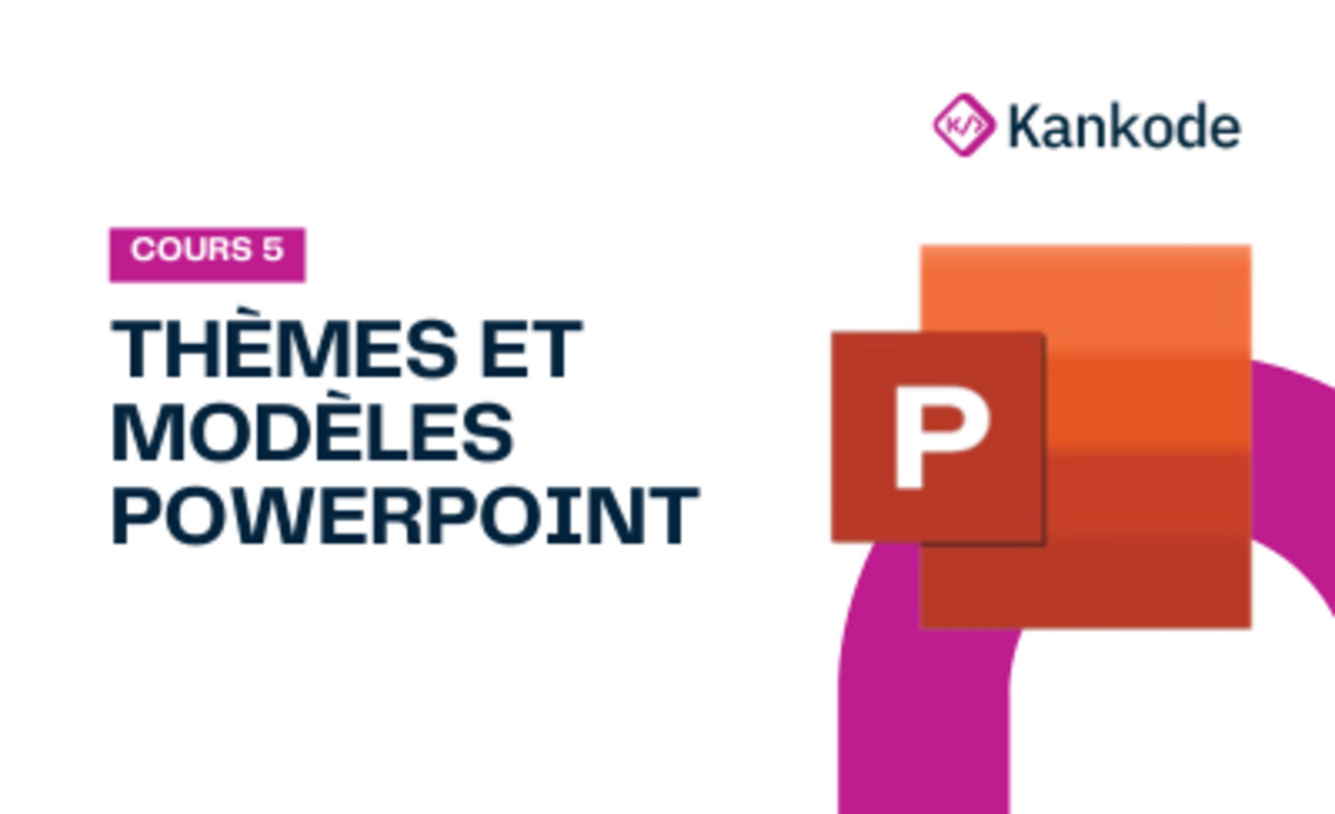 COURS 5 : THÈMES ET MODÈLES POWERPOINT