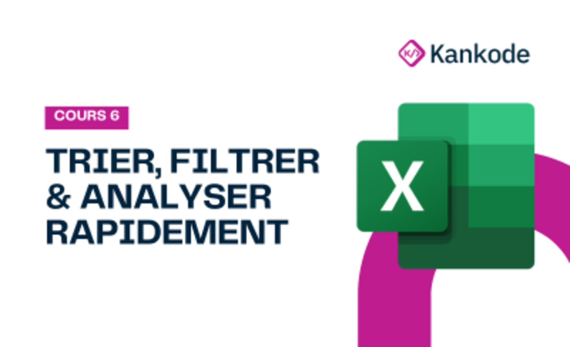 COURS 6 : TRIER, FILTRER & ANALYSER RAPIDEMENT