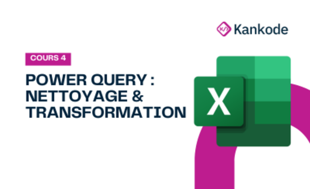 COURS 4 : POWER QUERY : NETTOYAGE & TRANSFORMATION