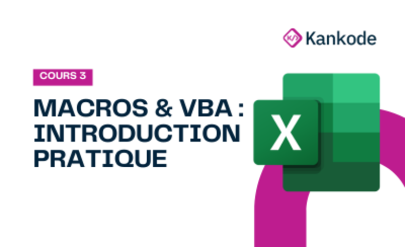 COURS 3 : MACROS & VBA : INTRODUCTION PRATIQUE