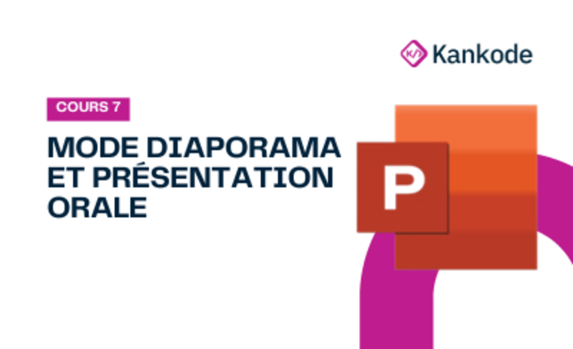 COURS 7 : MODE DIAPORAMA ET PRÉSENTATION ORALE