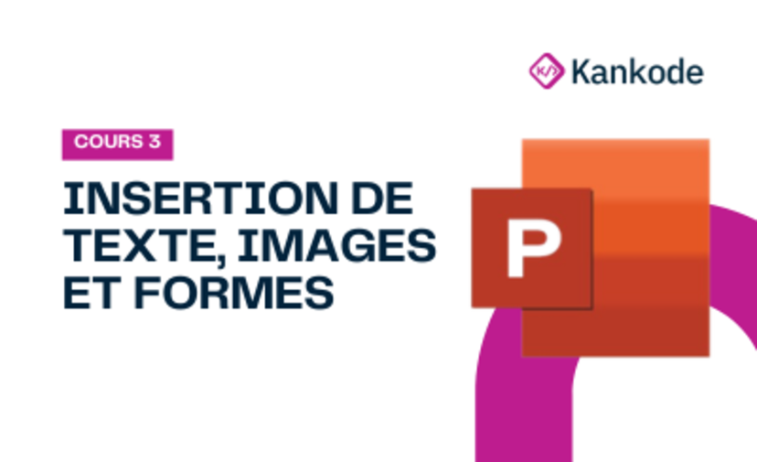 COURS 3 : INSERTION DE TEXTE, IMAGES ET FORMES