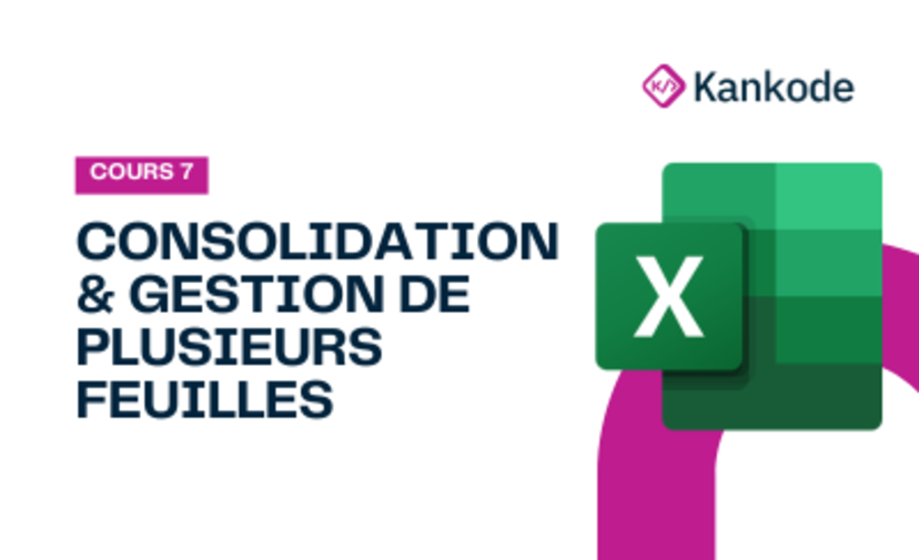 COURS 7 : CONSOLIDATION & GESTION DE PLUSIEURS FEUILLES