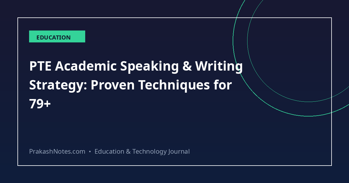 PTE Academic Speaking & Writing Strategy: Proven Techniques for 79+