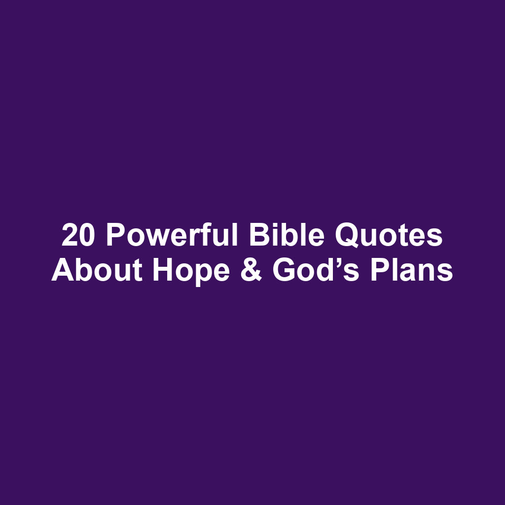 20 Powerful Bible Quotes About Hope & God’s Plans