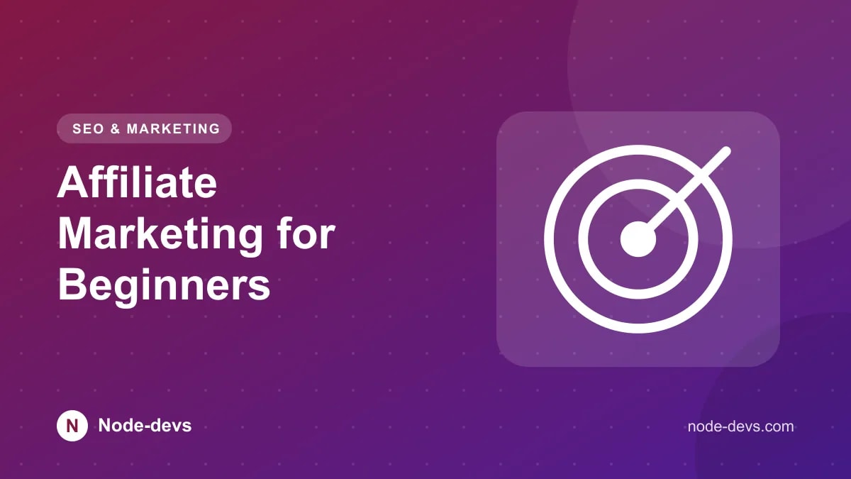 Affiliate Marketing for Beginners - SEO & Marketing guide by Node-devs