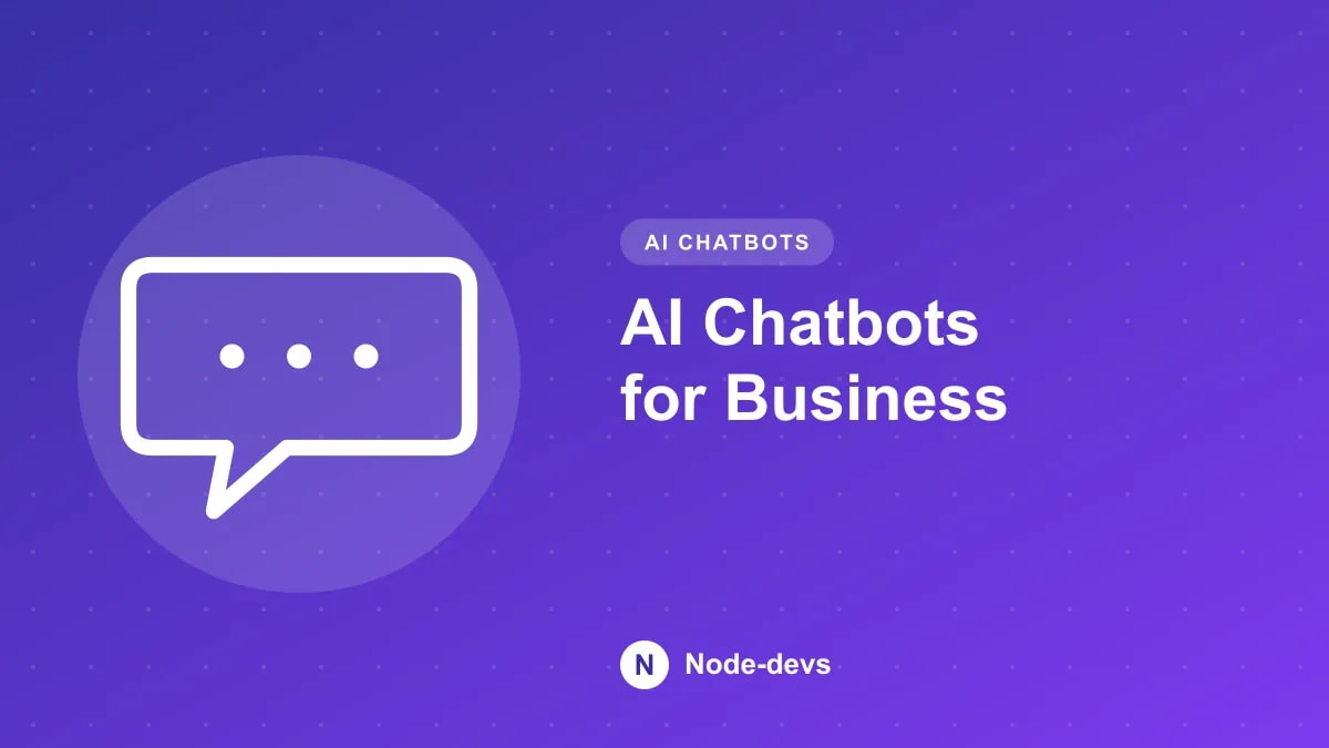 AI Chatbots for Business - AI Chatbots guide by Node-devs