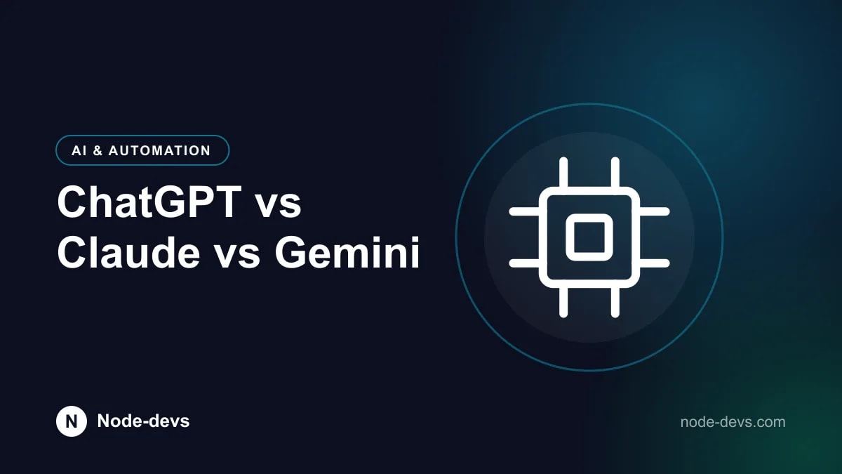 ChatGPT vs Claude vs Gemini - AI & Automation guide by Node-devs