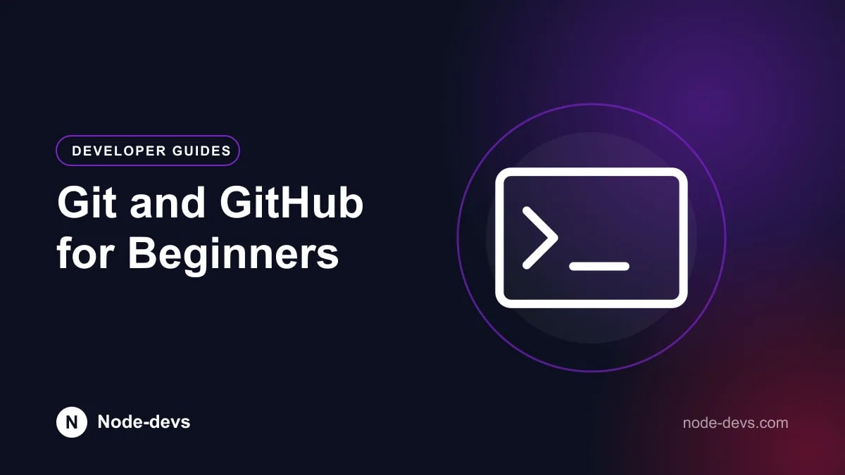Git and GitHub for Beginners - Developer Guides guide by Node-devs