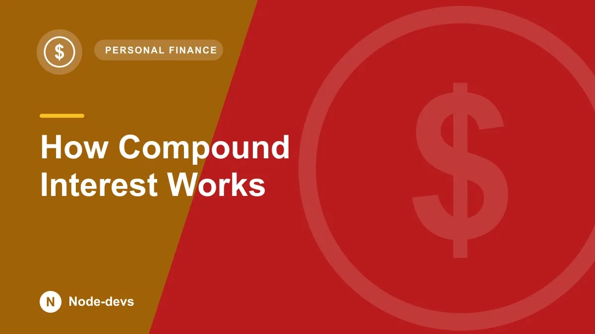 How Compound Interest Works - Personal Finance guide by Node-devs