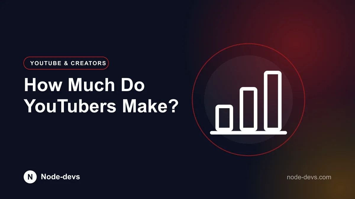 How Much Do YouTubers Make? - YouTube & Creators guide by Node-devs