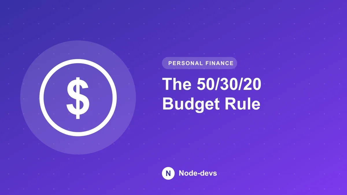 The 50/30/20 Budget Rule - Personal Finance guide by Node-devs