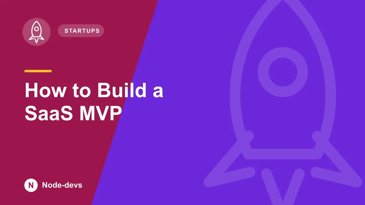 How to Build a SaaS MVP - Startups guide by Node-devs