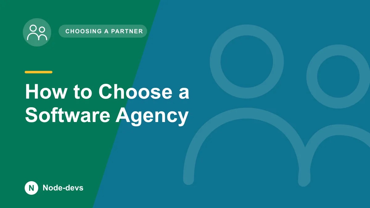 How to Choose a Software Agency - Choosing a Partner guide by Node-devs