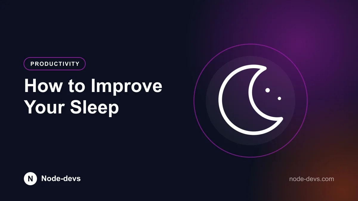 How to Improve Your Sleep - Productivity guide by Node-devs