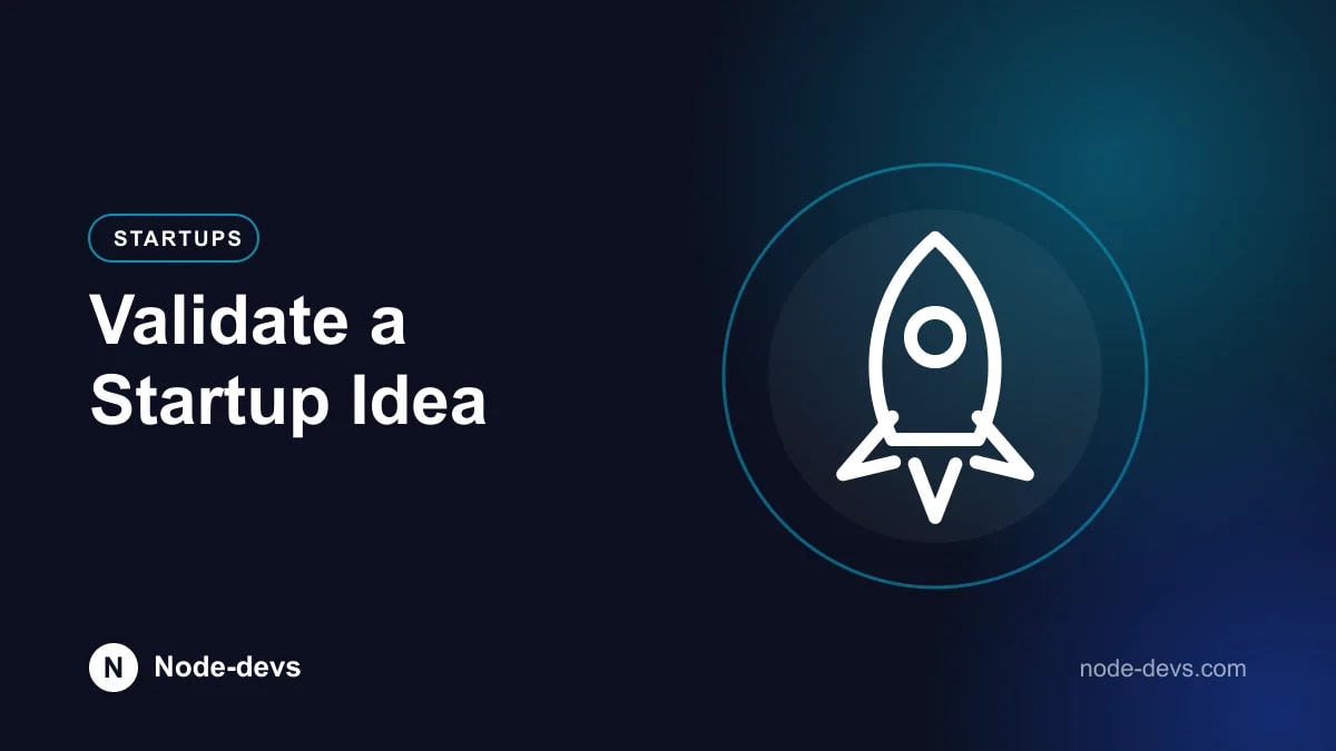 Validate a Startup Idea - Startups guide by Node-devs