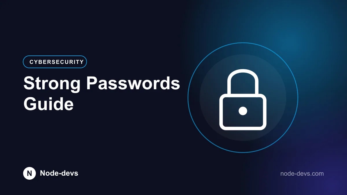 Strong Passwords Guide - Cybersecurity guide by Node-devs