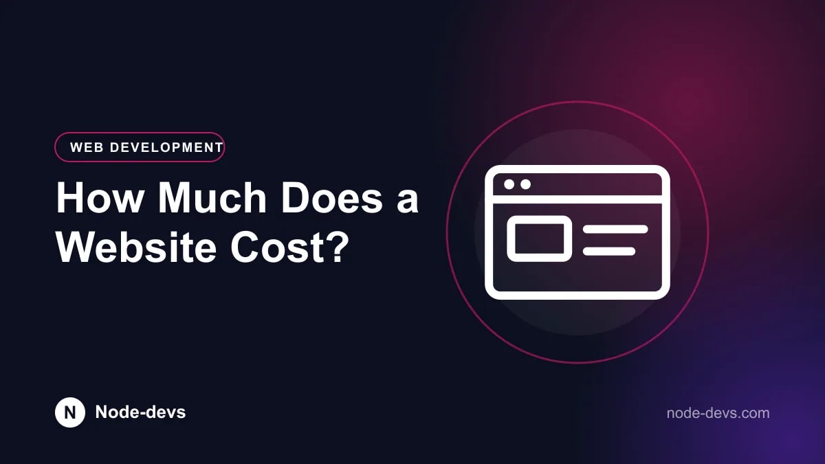 How Much Does a Website Cost? - Web Development guide by Node-devs