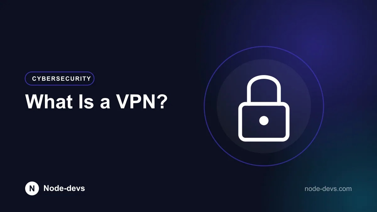 What Is a VPN? - Cybersecurity guide by Node-devs