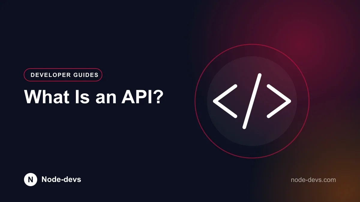 What Is an API? - Developer Guides guide by Node-devs