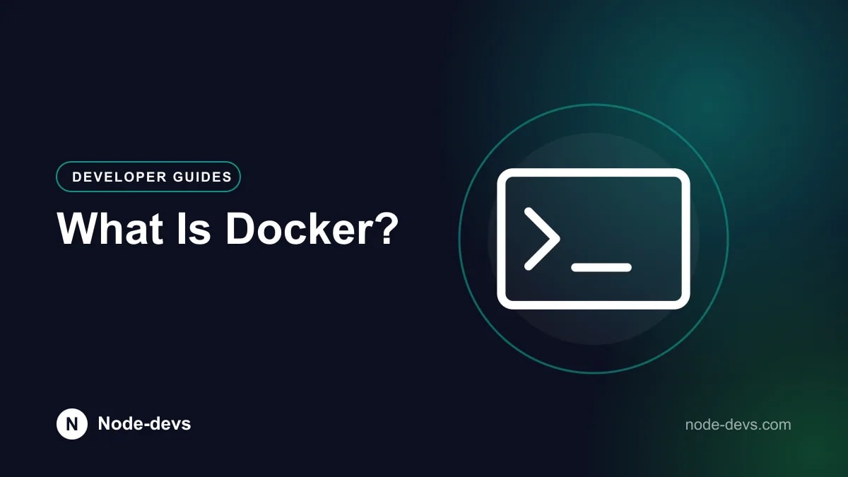 What Is Docker? - Developer Guides guide by Node-devs