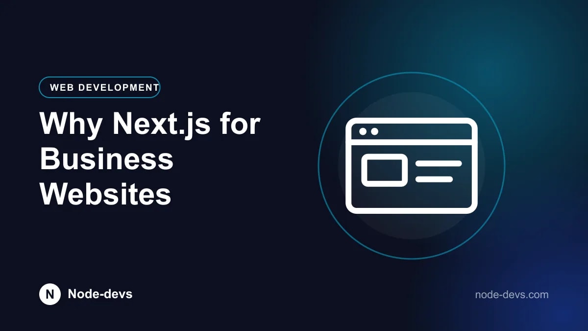 Why Next.js for Business Websites - Web Development guide by Node-devs